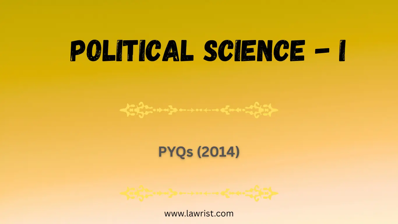 Political Science - I : Previous Year Questions (2014)